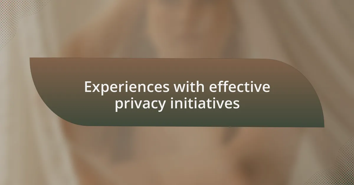 Experiences with effective privacy initiatives