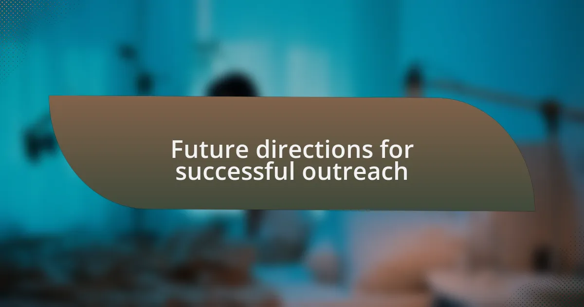 Future directions for successful outreach