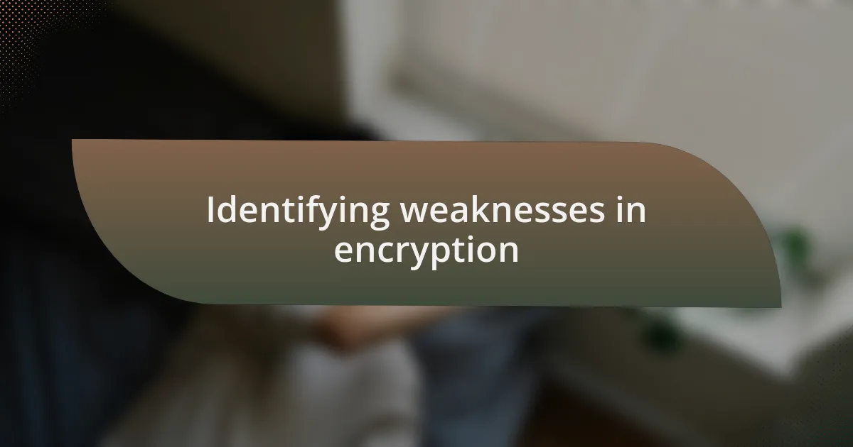 Identifying weaknesses in encryption