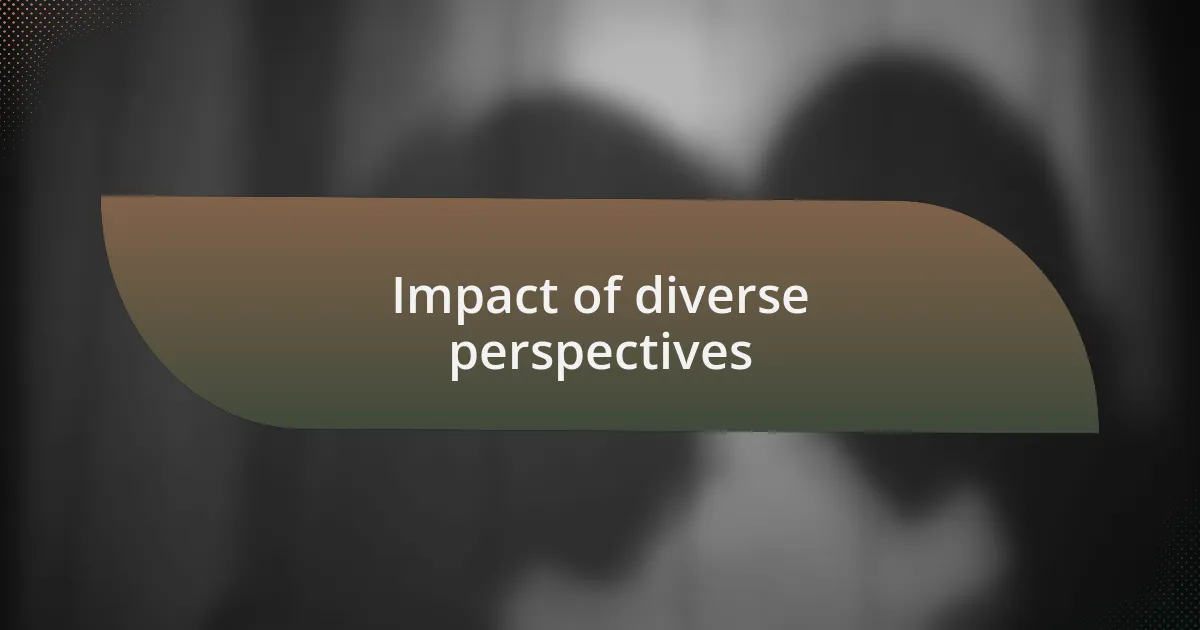Impact of diverse perspectives