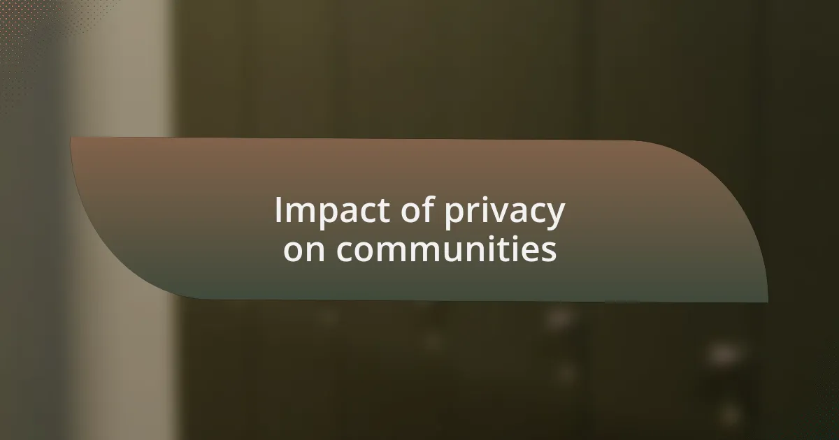 Impact of privacy on communities