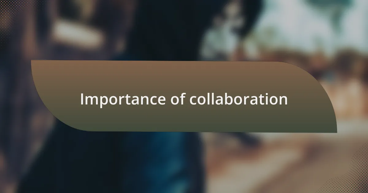 Importance of collaboration