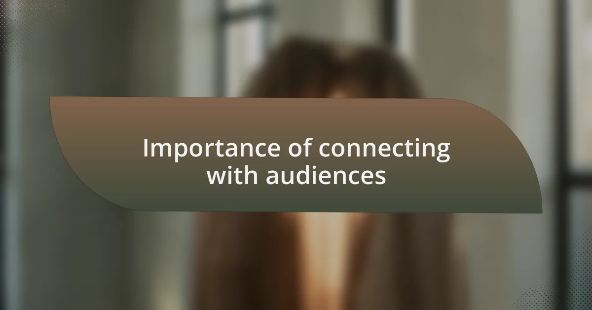 Importance of connecting with audiences