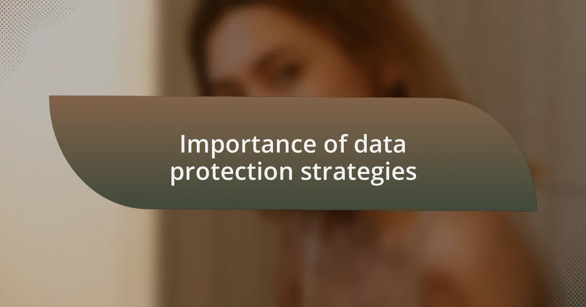 Importance of data protection strategies