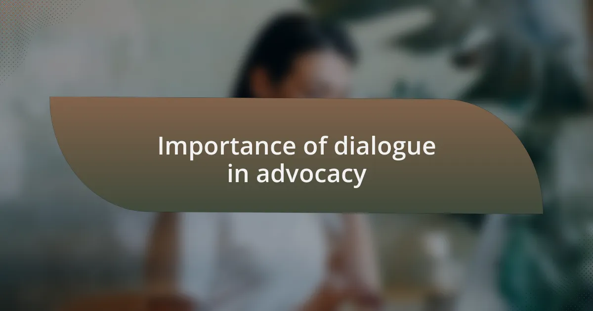Importance of dialogue in advocacy
