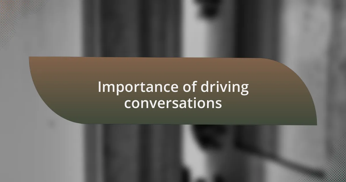 Importance of driving conversations