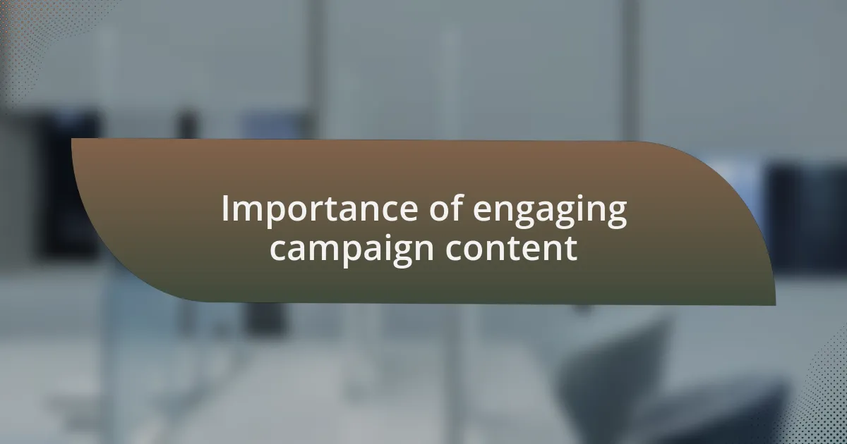 Importance of engaging campaign content