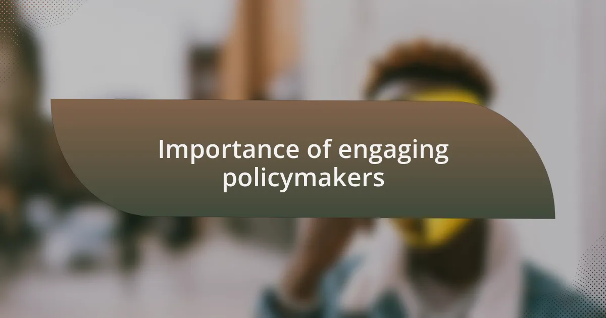 Importance of engaging policymakers