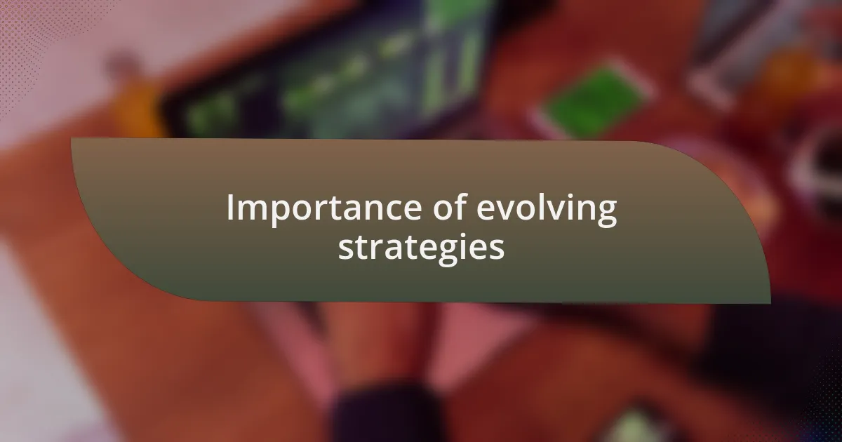 Importance of evolving strategies