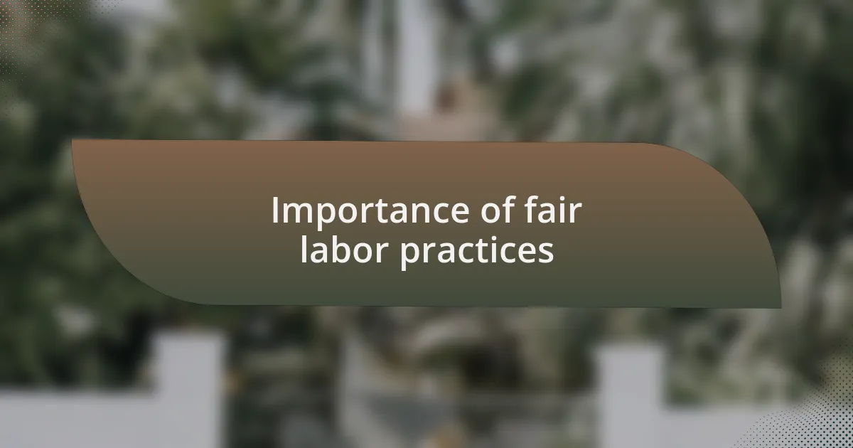 Importance of fair labor practices