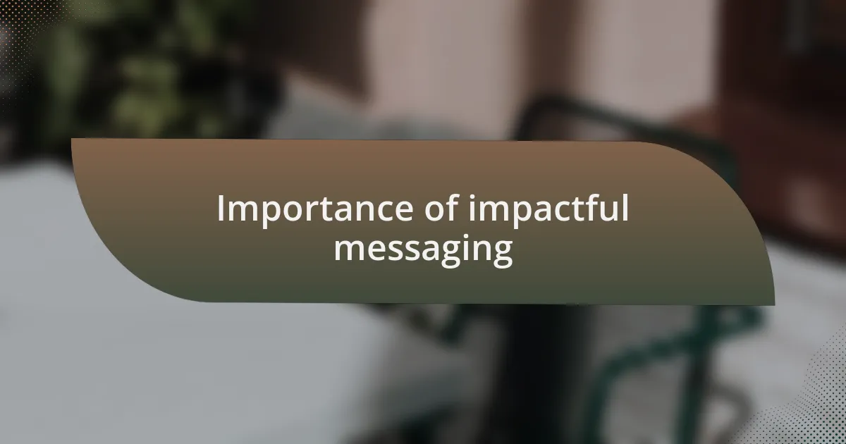 Importance of impactful messaging