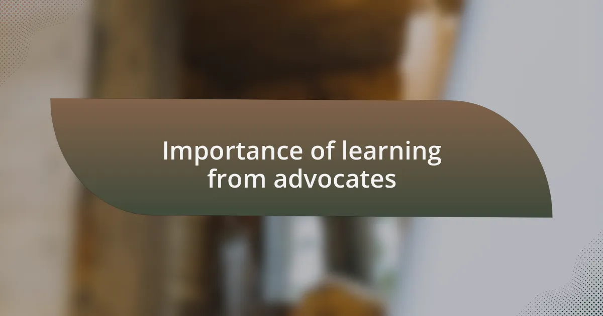 Importance of learning from advocates