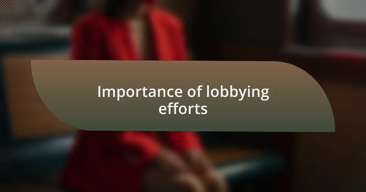 Importance of lobbying efforts