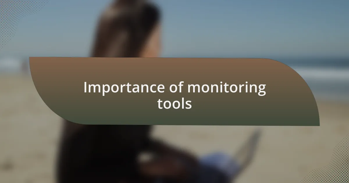 Importance of monitoring tools