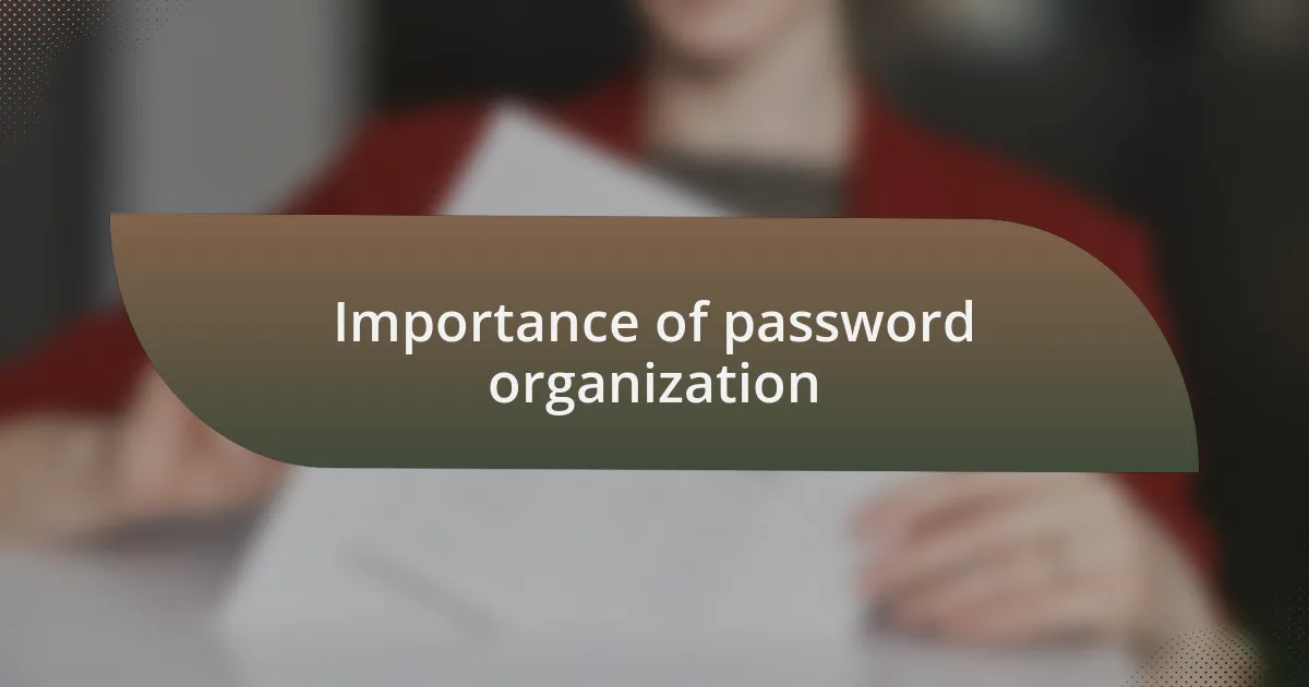 Importance of password organization