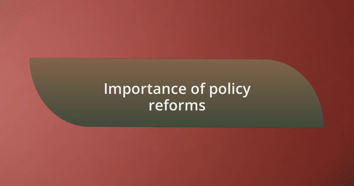 Importance of policy reforms