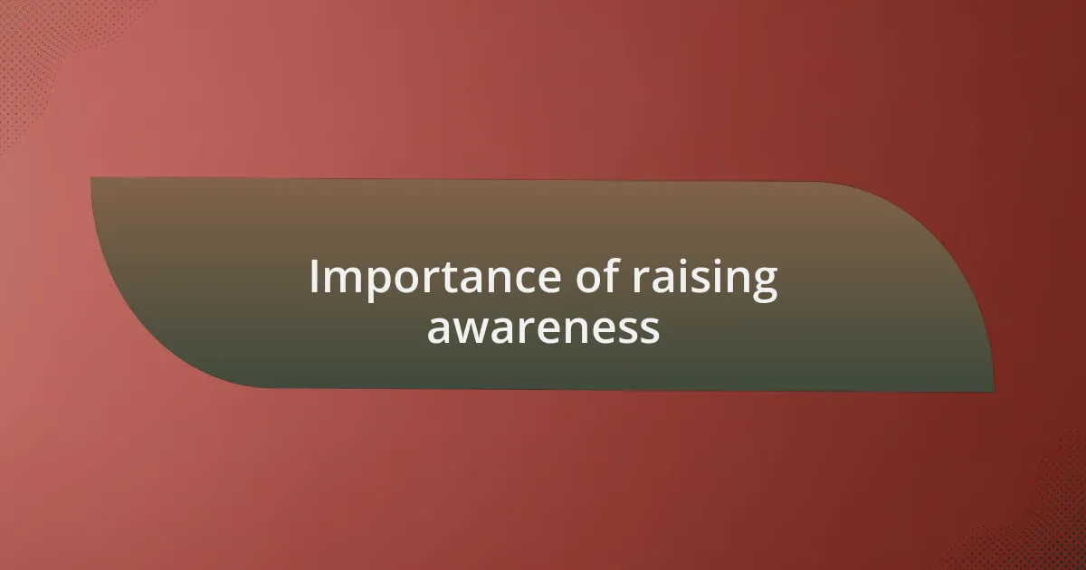 Importance of raising awareness