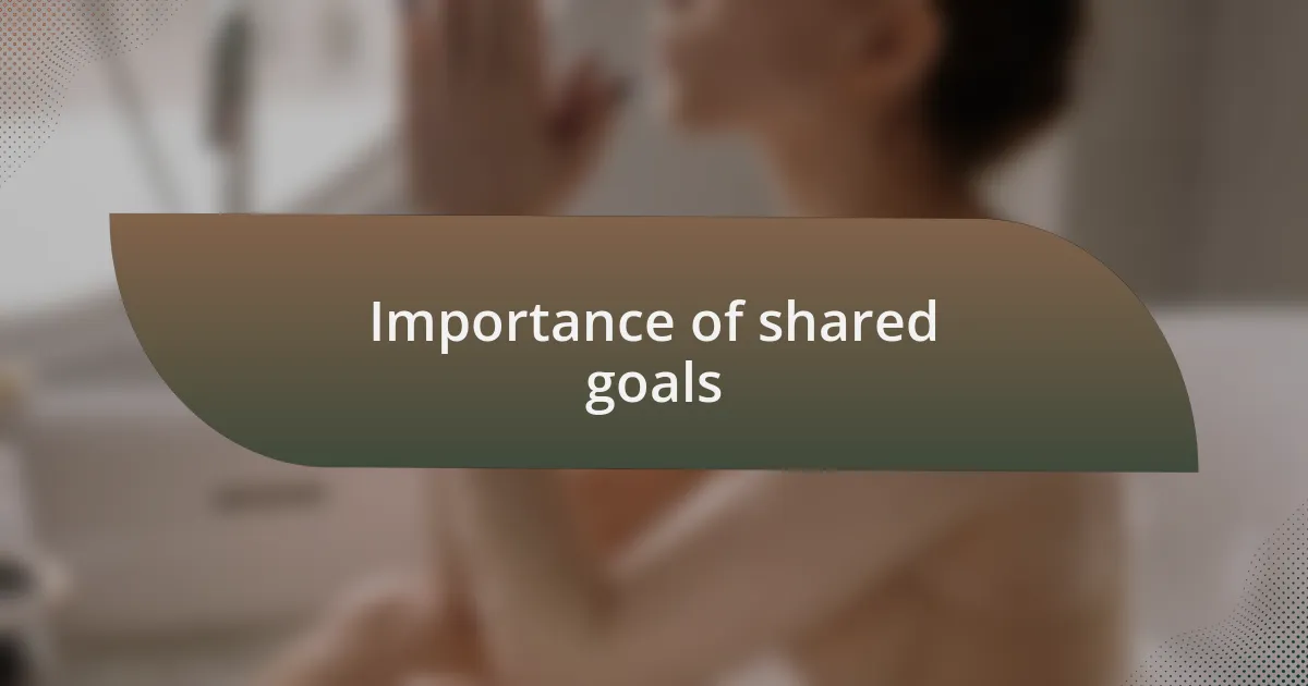 Importance of shared goals