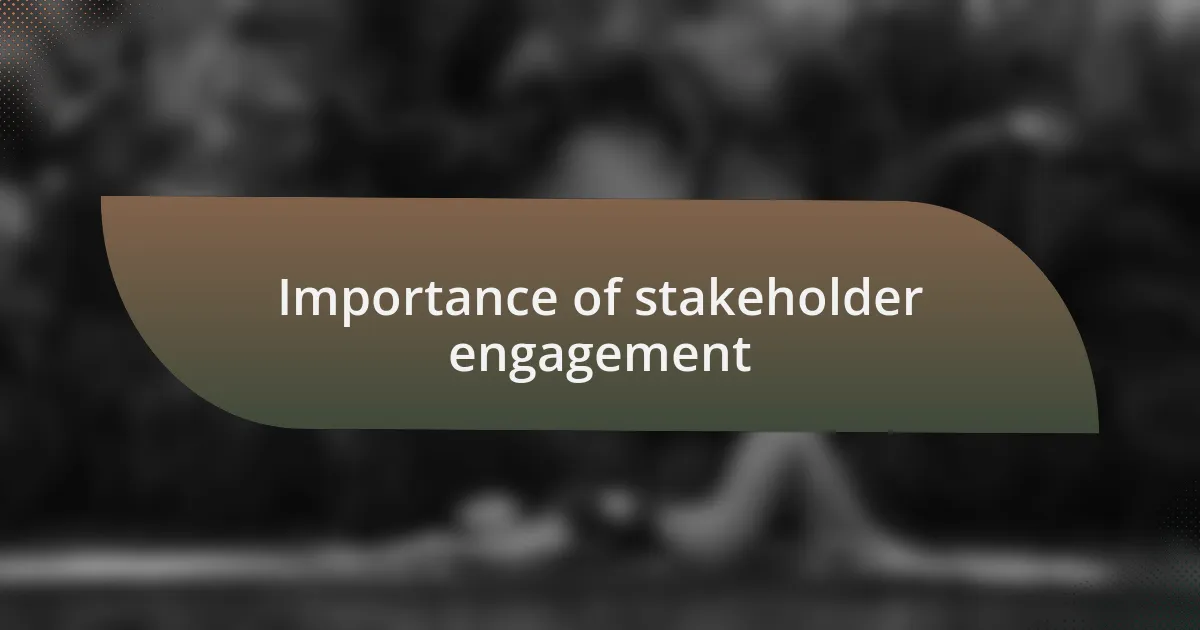 Importance of stakeholder engagement