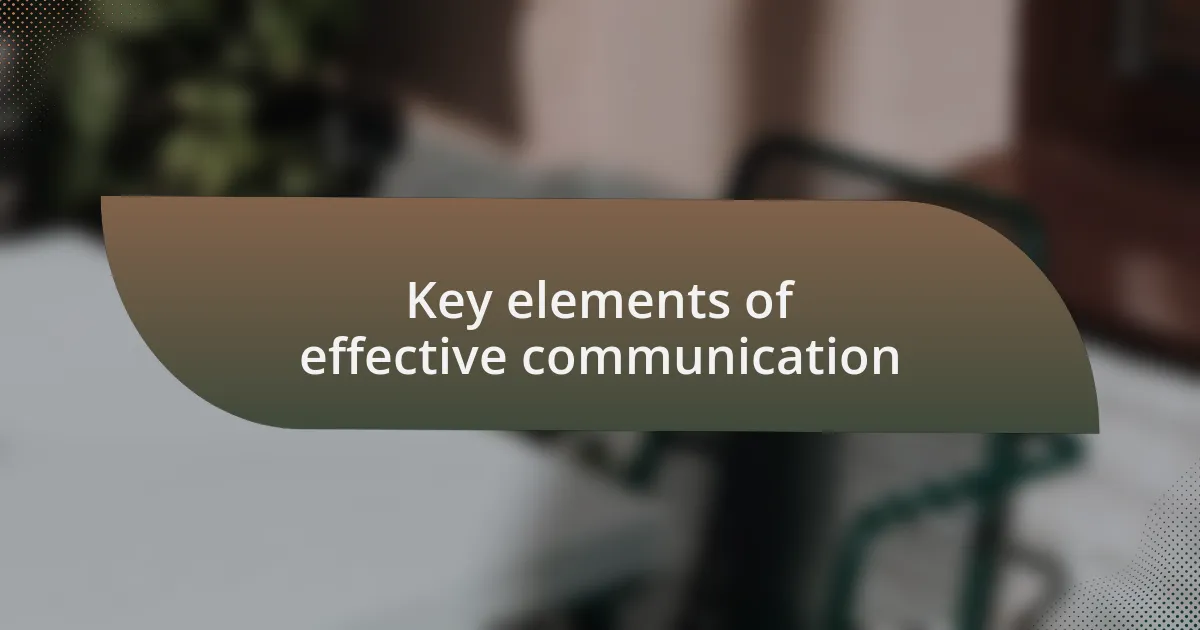 Key elements of effective communication