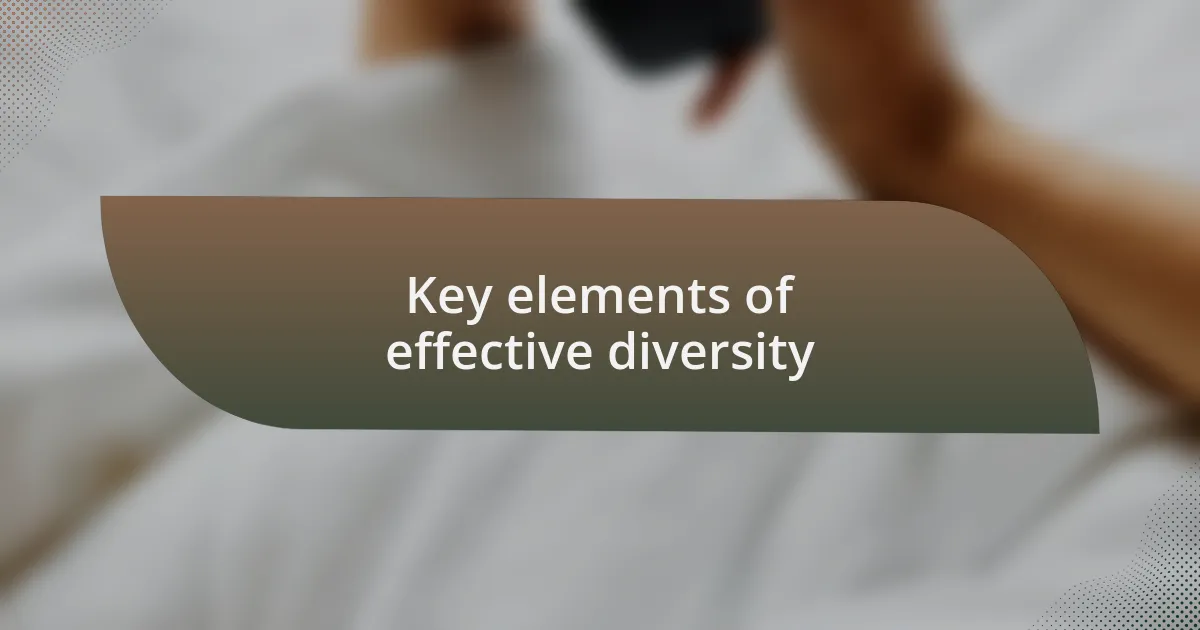 Key elements of effective diversity