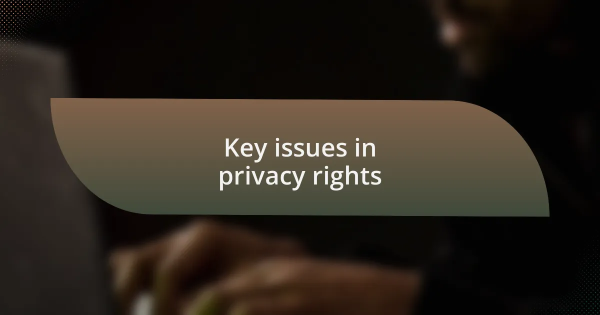 Key issues in privacy rights