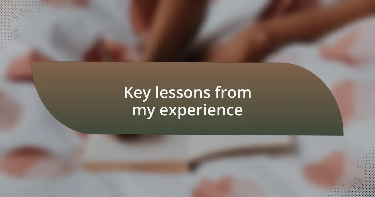 Key lessons from my experience