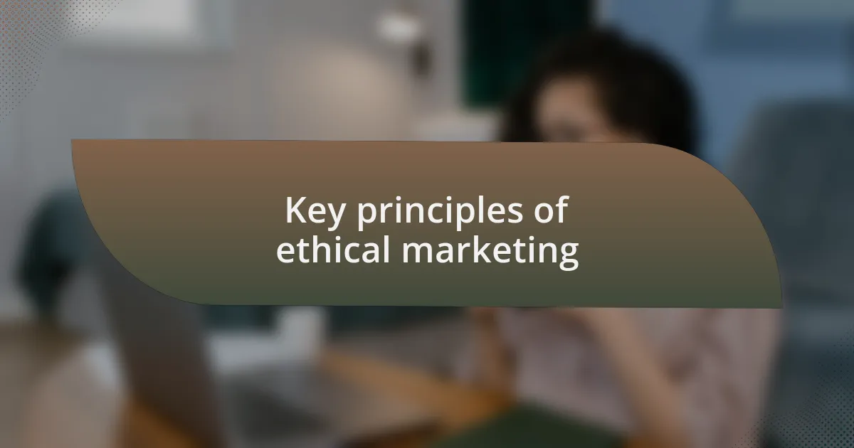 Key principles of ethical marketing