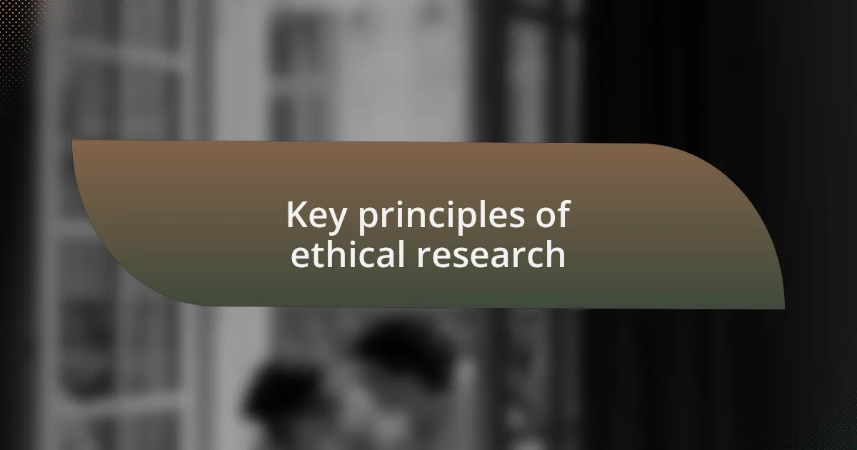Key principles of ethical research