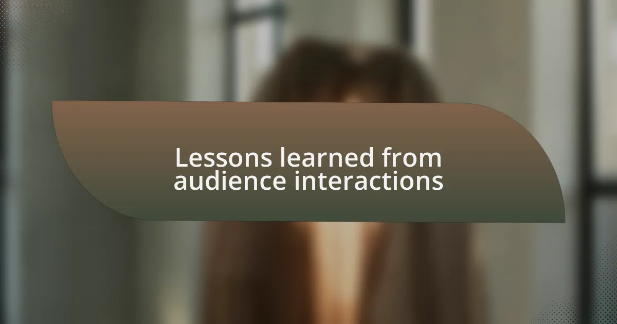 Lessons learned from audience interactions