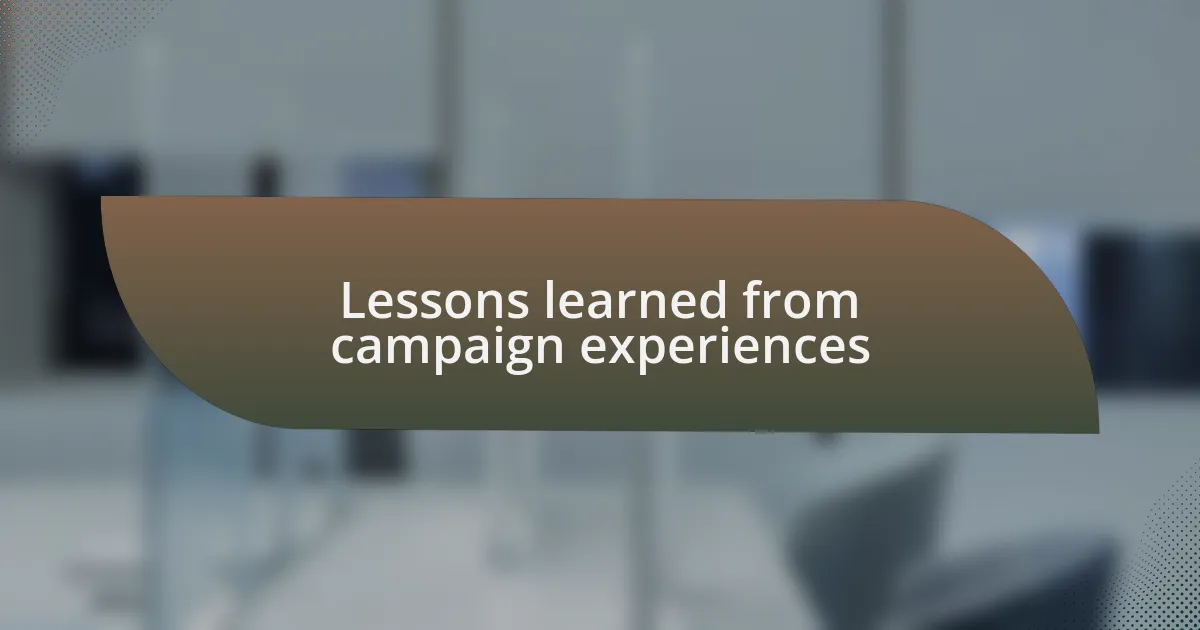 Lessons learned from campaign experiences