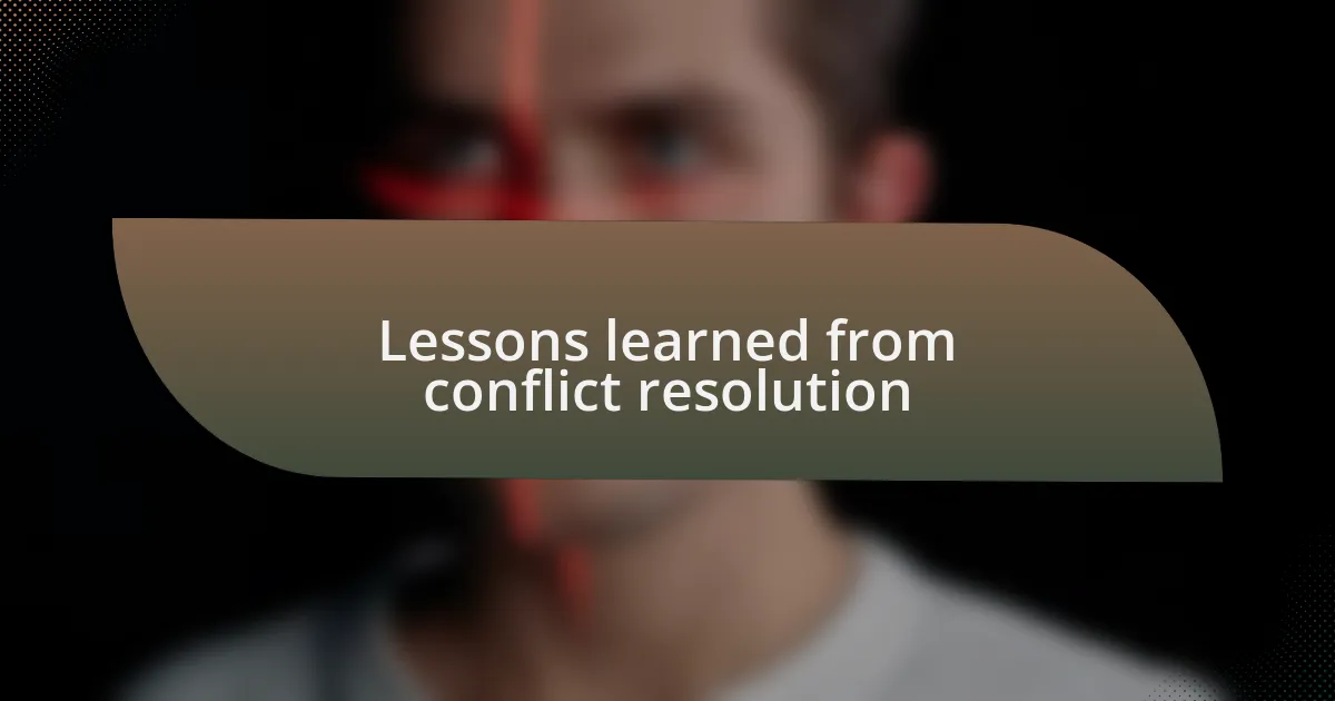 Lessons learned from conflict resolution