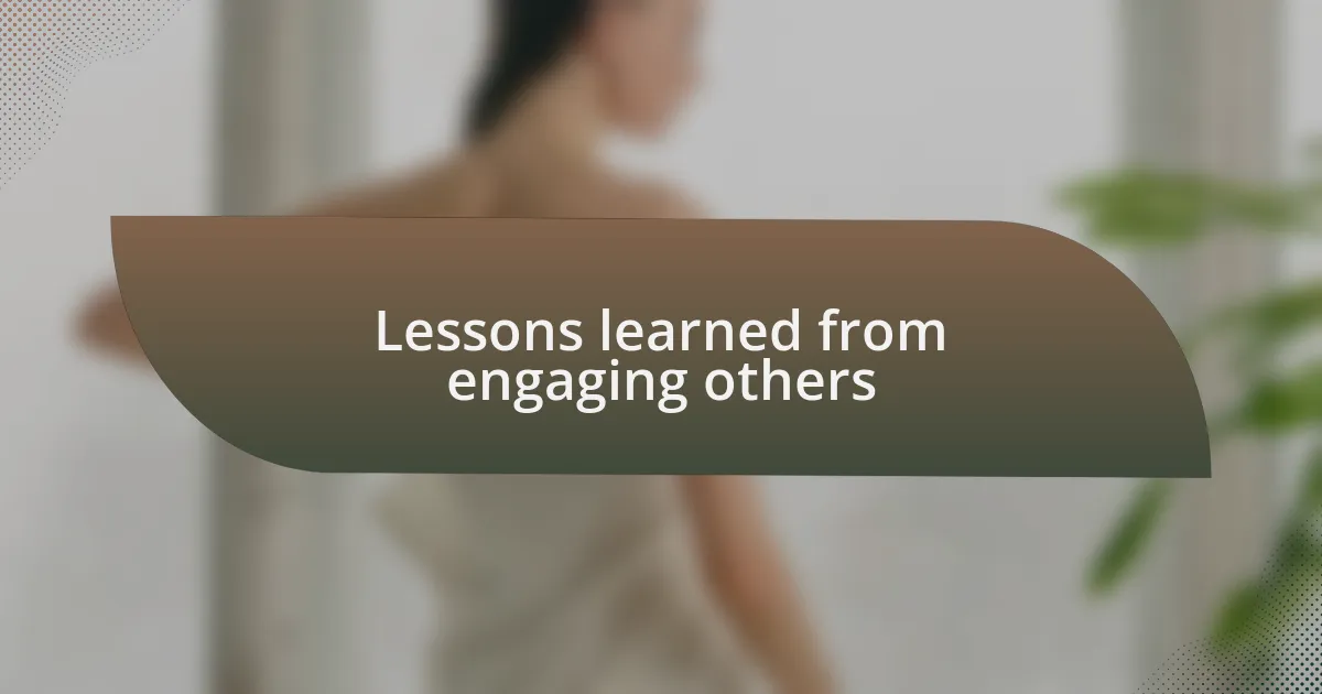 Lessons learned from engaging others
