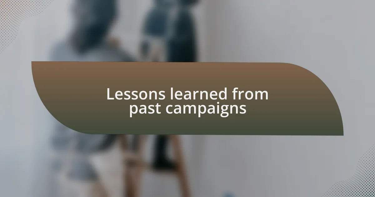 Lessons learned from past campaigns