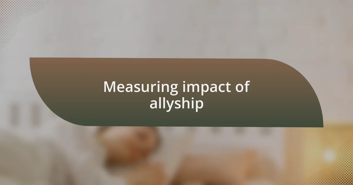 Measuring impact of allyship