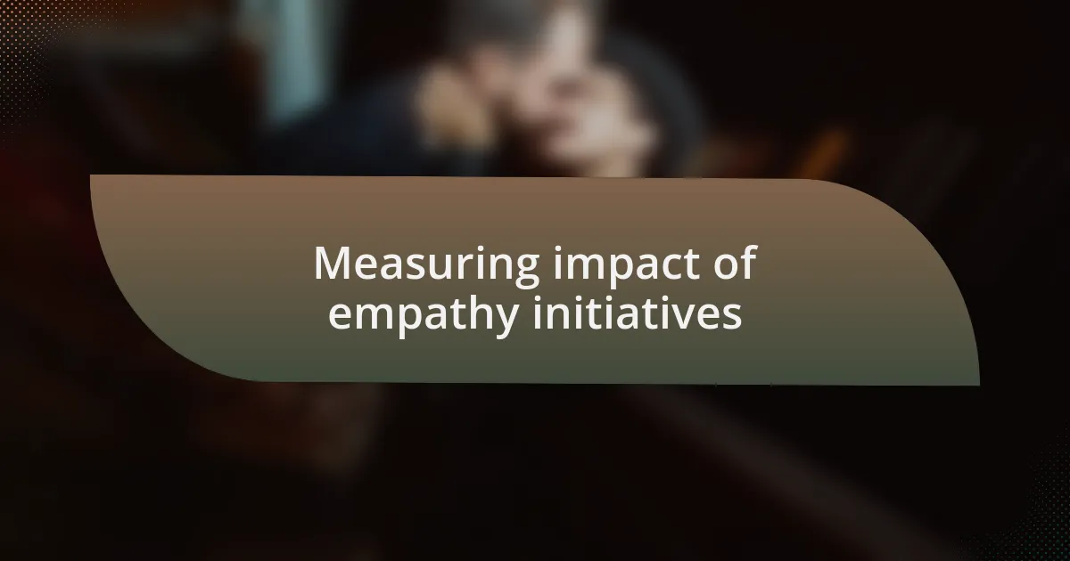 Measuring impact of empathy initiatives