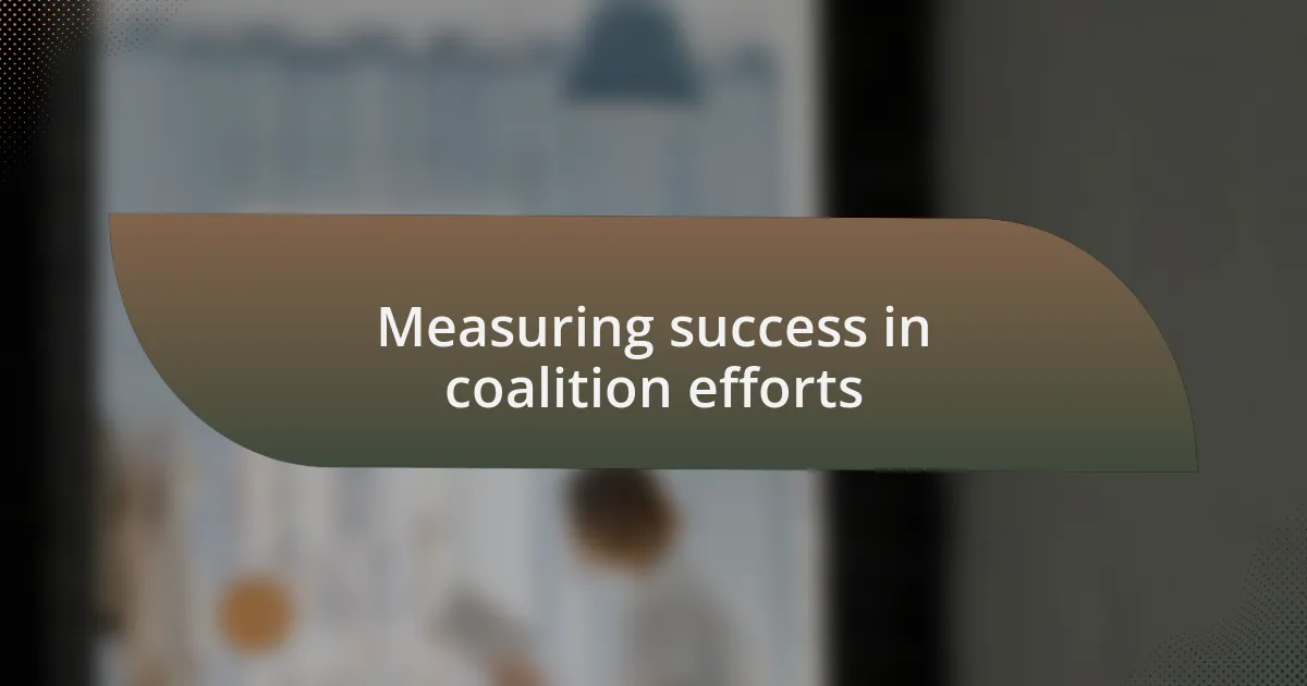Measuring success in coalition efforts