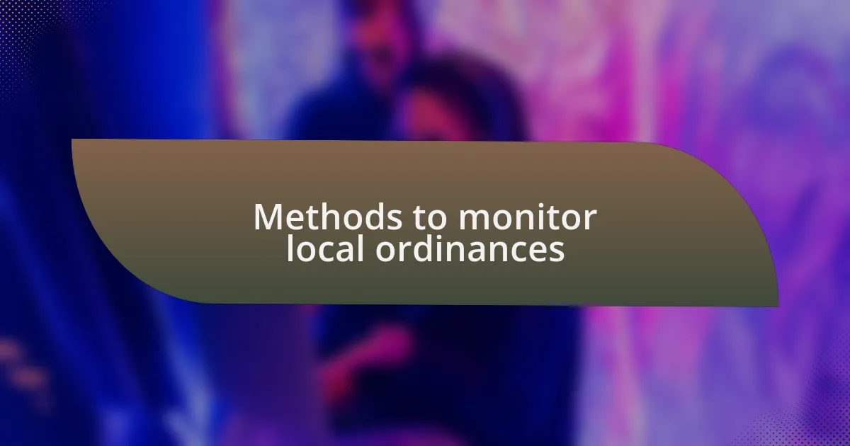 Methods to monitor local ordinances