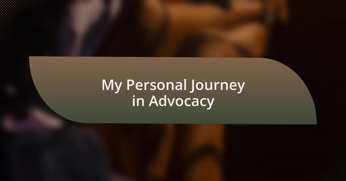 My Personal Journey in Advocacy
