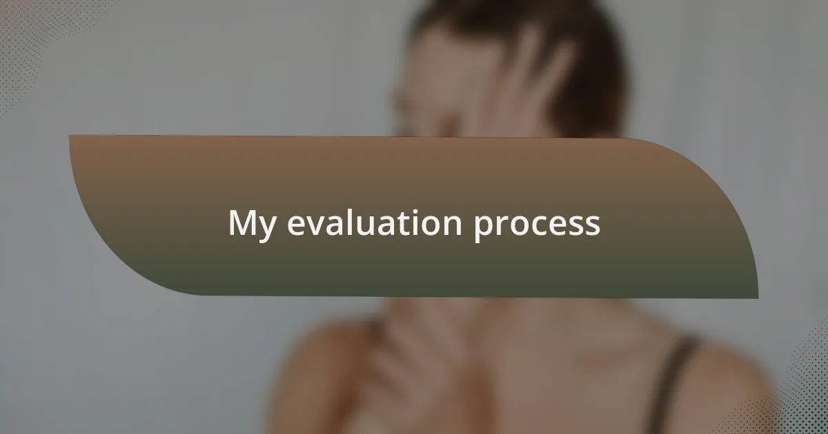 My evaluation process