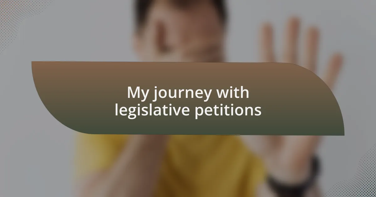 My journey with legislative petitions
