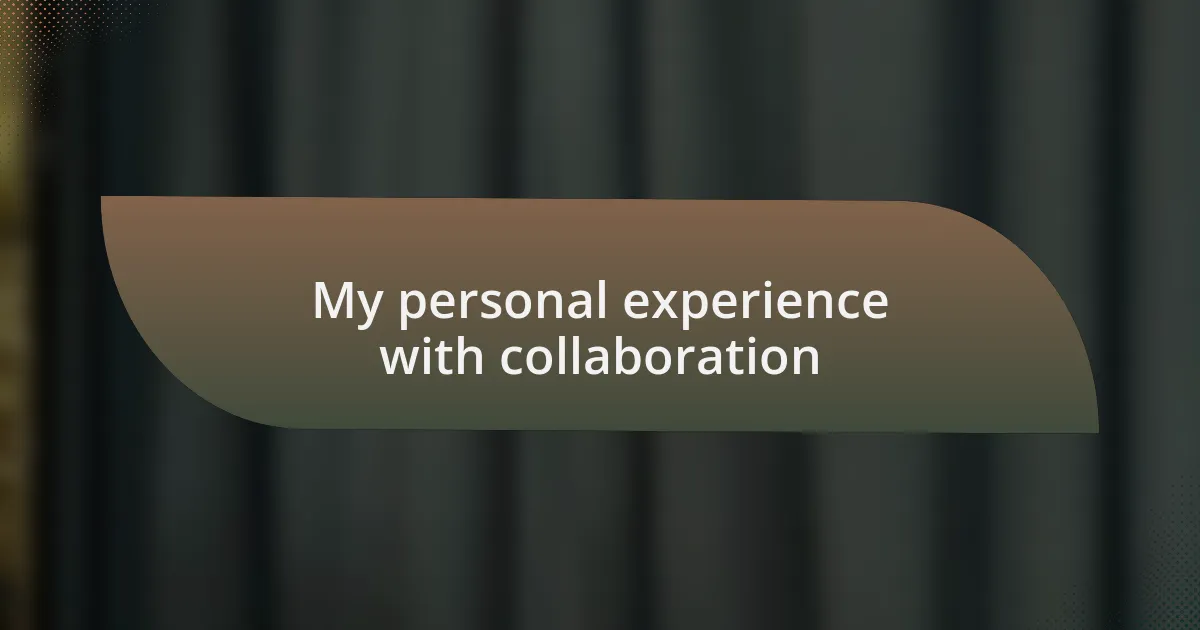 My personal experience with collaboration