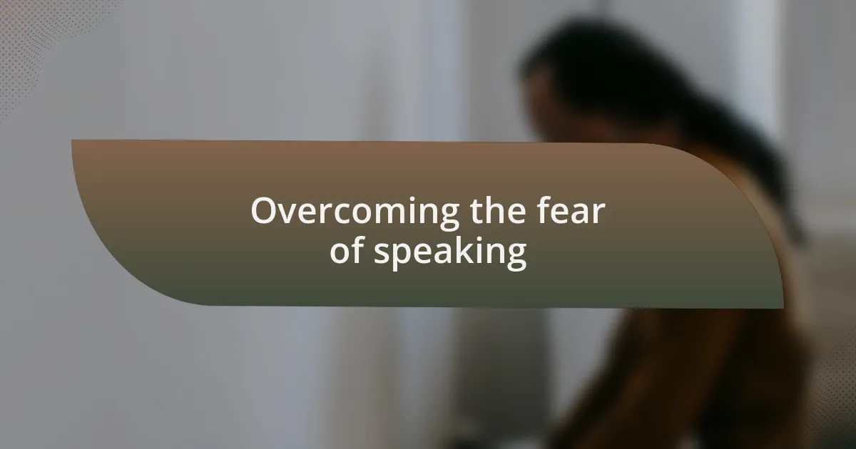 Overcoming the fear of speaking