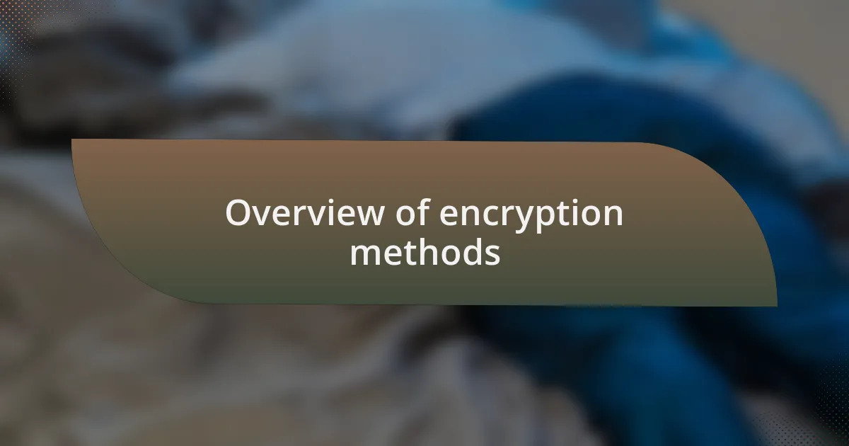 Overview of encryption methods