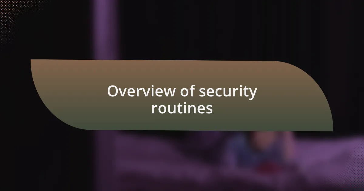 Overview of security routines