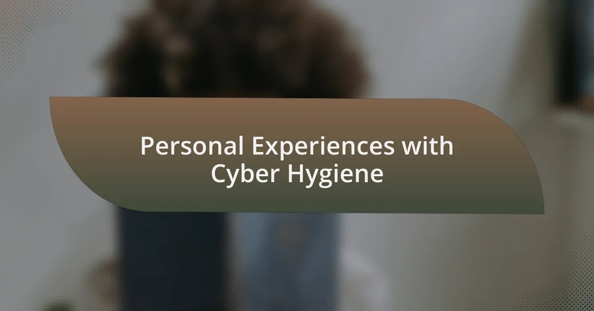 Personal Experiences with Cyber Hygiene