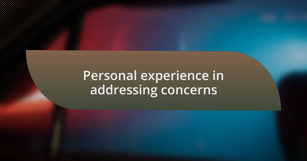 Personal experience in addressing concerns