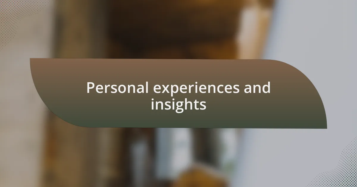 Personal experiences and insights