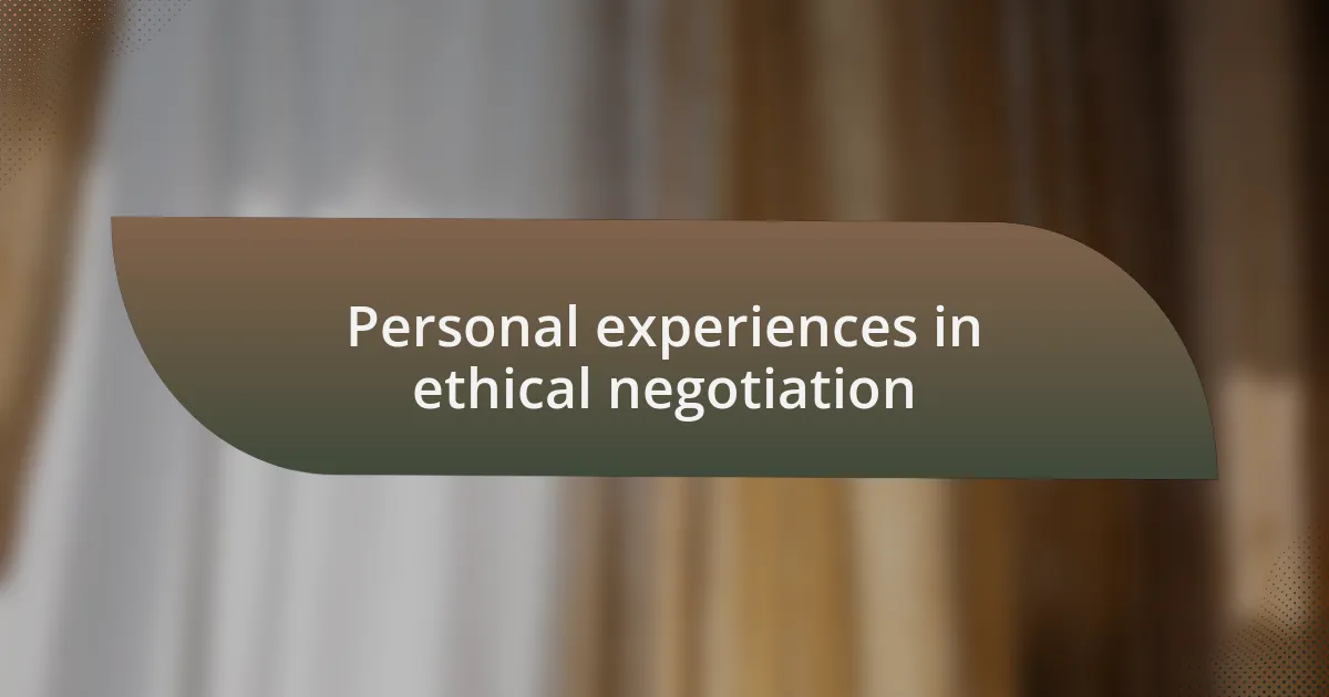Personal experiences in ethical negotiation