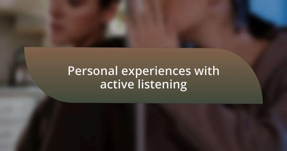 Personal experiences with active listening